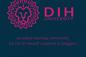 DIH University: an online learning community for Do-It-Herself creatives & bloggers